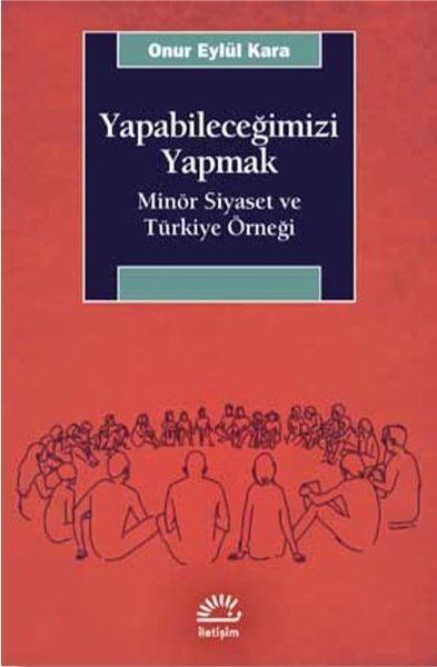 Yapabileceğimizi Yapmak  Minör Siyaset ve Türkiye Örneği