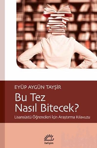 Bu Tez Nasıl Bitecek  Lisansüstü Öğrencileri İçin Araştırma Kılavuzu