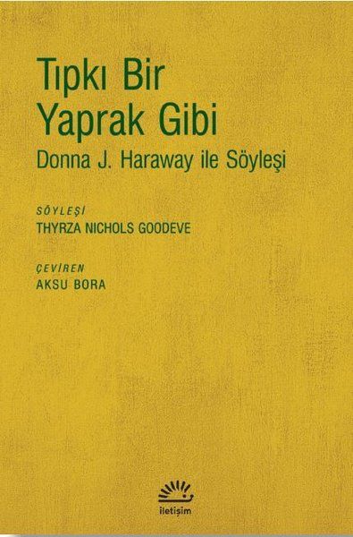 Tıpkı Bir Yaprak Gibi  Donna J Haraway ile Söyleşi