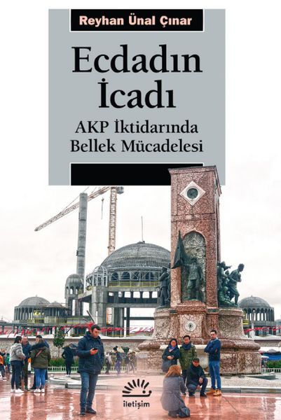 Ecdadın İcadı  AKP İktidarında Bellek Mücadelesi