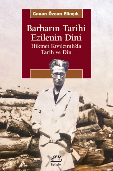 Barbarın Tarihi Ezilenin Dini  Hikmet Kıvılcımlı’da Tarih ve Din