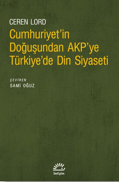 Cumhuriyet’in Doğuşundan AKP’ye Türkiye’de Din Siyaseti