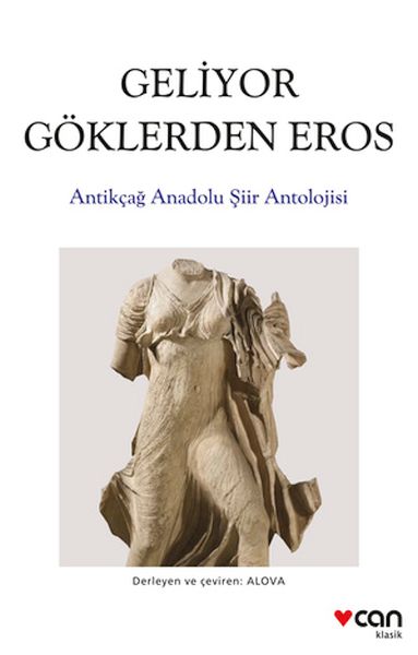 Geliyor Göklerden Gelen Eros  Antikçağ Anadolu Şiirleri Antolojisi