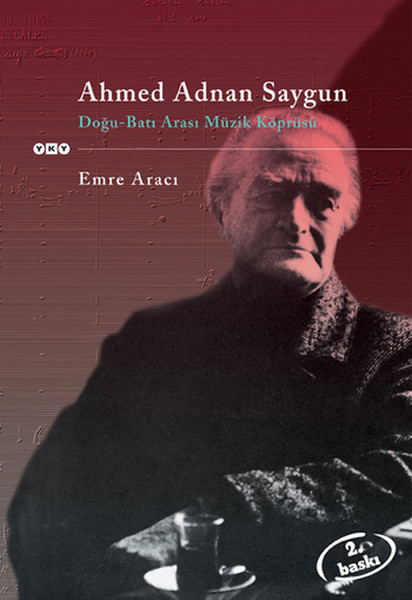 Ahmed Adnan Saygun  DoğuBatı Arası Müzik Köprüsü