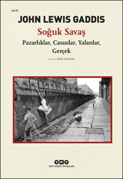 Soğuk Savaş  Pazarlıklar Casuslar Yalanlar Gerçek