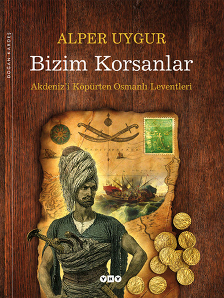 Bizim Korsanlar  Akdenizi Köpürten Osmanlı Leventleri