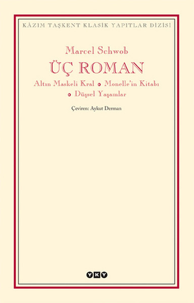 Üç Roman  Altın Maskeli Kral Monellenin Kitabı Düşsel Yaşamlar