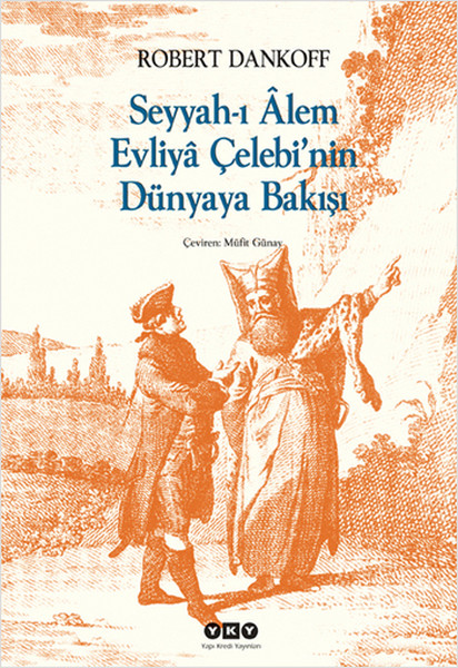 Seyyahı Alem Evliya Çelebinin Dünyaya Bakışı