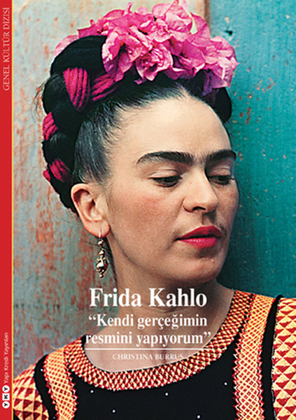 Frida Kahlo  Kendi Gerçeğimin Resmini Yapıyorum