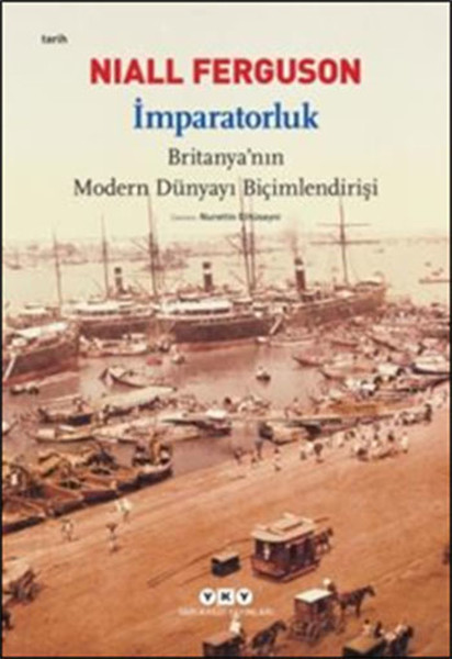 İmparatorluk  Britanyanın Modern Dünyayı Biçimlendirişi