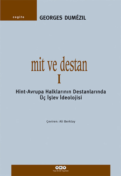 Mit ve Destan I  HintAvrupa Halklarının Destanlarında Üç İşlev İdeolojisi