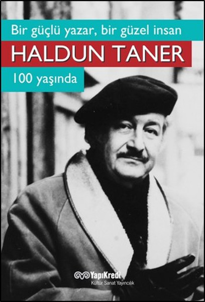 Bir Güçlü Yazar Bir Güzel İnsan Haldun Taner 100 Yaşında