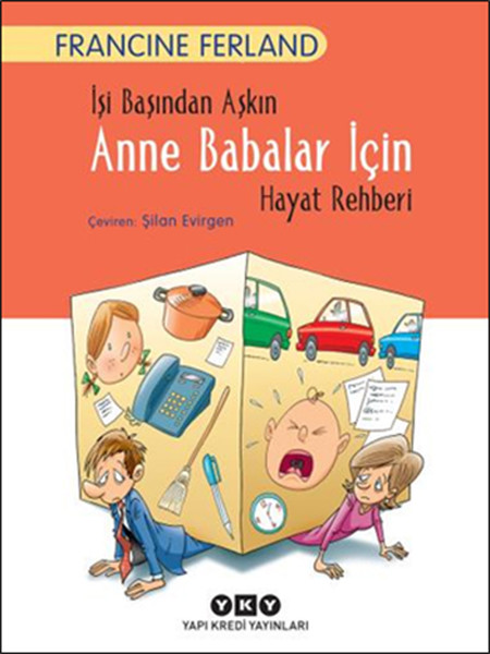 İşi Başından Aşkın Anne Babalar İçin Hayat Rehberi