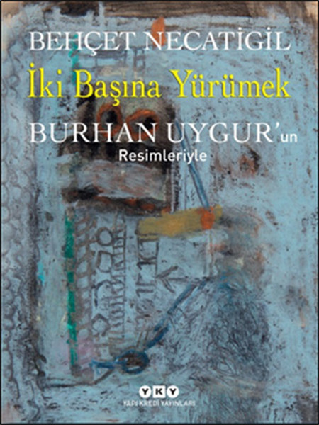 İki Başına Yürümek  Burhan Uygurun Resimleriyle