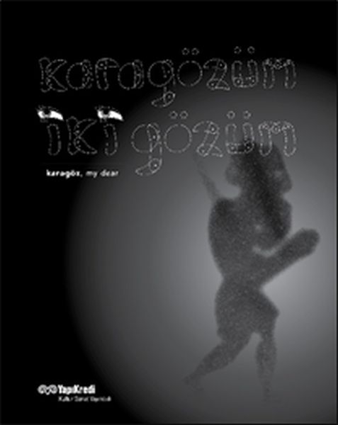 Karagözüm İki Gözüm Karagöz My Dear