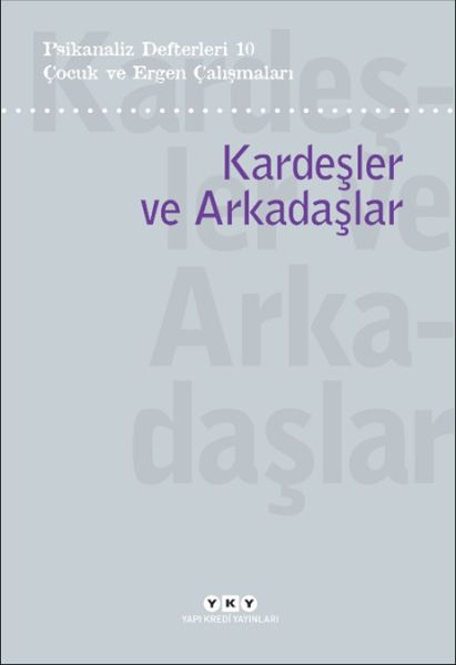 Psikanaliz Defterleri 10 – Çocuk ve Ergen Çalışmaları  Kardeşler ve Arkadaşlar