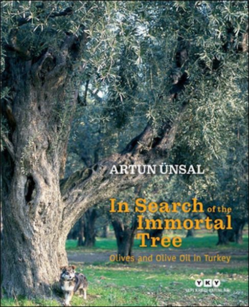 In Search Of The Immortal Tree Olives and Olive Oil in Turkey Ölmez Ağacın Peşindeİngilizce