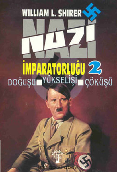 Nazi İmparatorluğu 2 Doğuşu Yükselişi ve Çöküşü