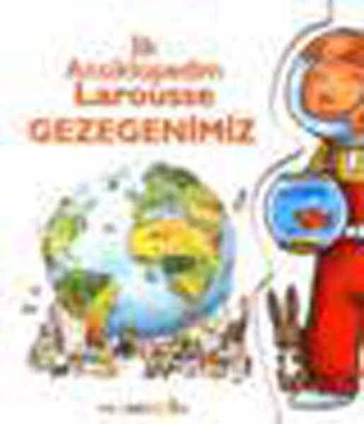 İlk Ansiklopedim Larousse  Gezegenimiz