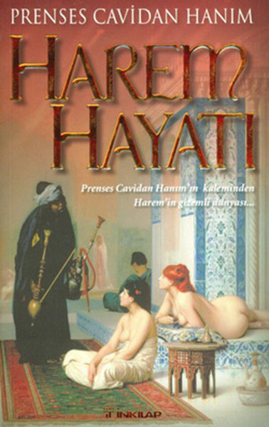 Harem Hayatı  Prenses Cavidan Hanımın Kaleminden Haremin Gizli Dünyası