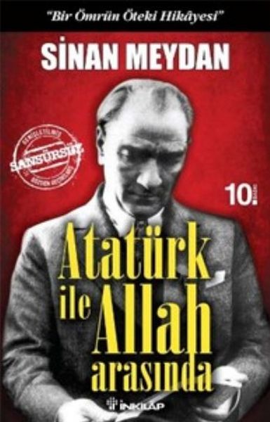 Atatürk ile Allah Arasında  Bir Ömrün Öteki Hikayesi