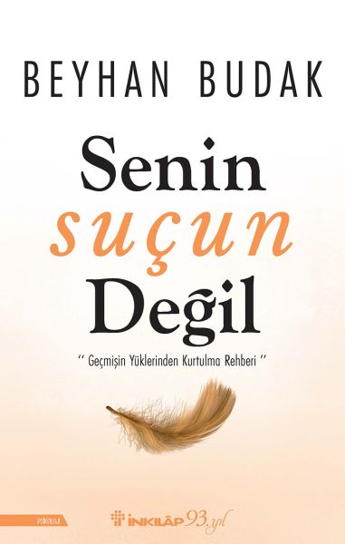 Senin Suçun Değil  Geçmişin Yüklerinden Kurtulma Rehberi