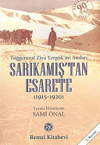 Sarıkamış’tan Esarete 1915  1920 Tuğgeneral Ziya Yergök’ün Anıları