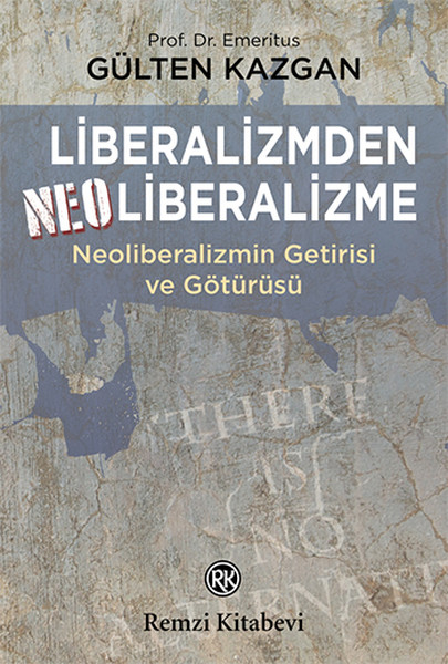 Liberalizmden Neoliberalizme  Neoliberalizmin Getirisi ve Götürüsü