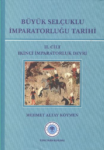 Büyük Selçuklu İmparatorluğu Tarihi 2 Cilt İkinci İmparatorluk Devri