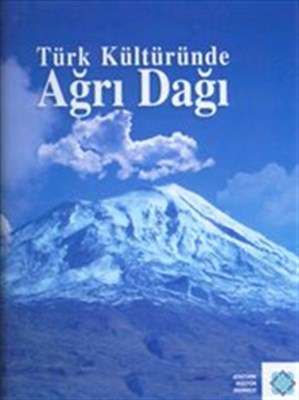 Türk Kültüründe Ağrı Dağı Efsanesi