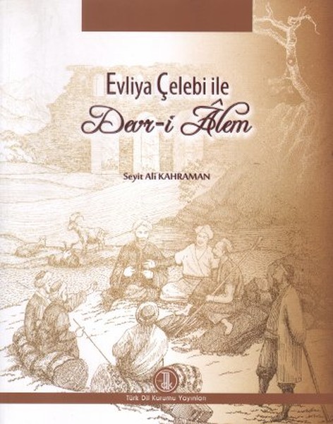 Evliya Çelebi ile Devri Alem