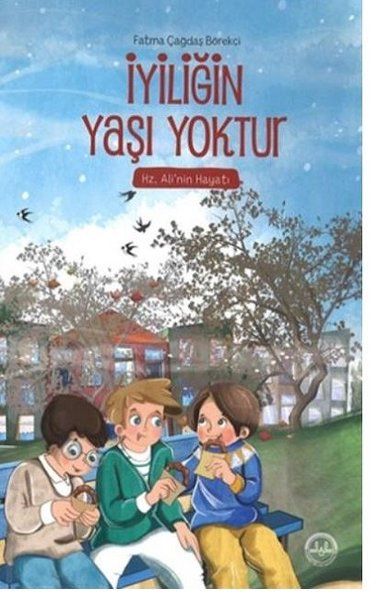 İyiliğin Yaşı Yoktur  Hz Alinin Hayatı