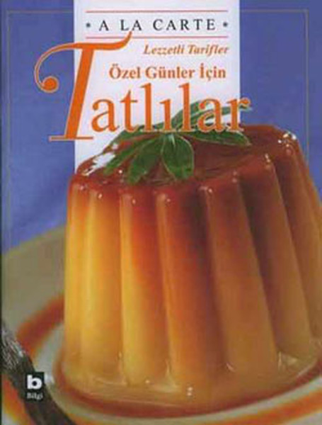 A La Carte Lezzetli Tarifler  Özel Günler İçin Tatlılar