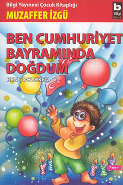 Ben Cumhuriyet Bayramında Doğdum  Ben Çocukken 5