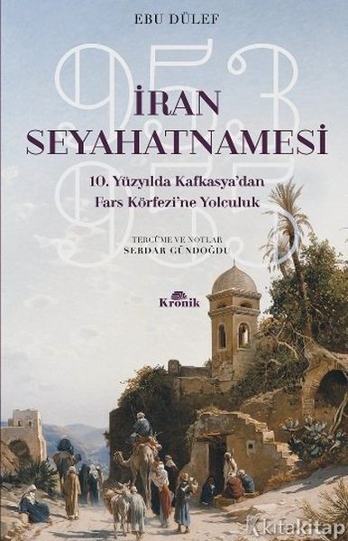 İran Seyahatnamesi 10 Yüzyılda Kafkasyadan Fars Körfezine Yolculuk 953955