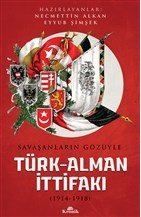 Savaşanların Gözüyle TürkAlman İttifakı 19141918