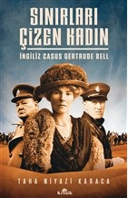 Sınırları Çizen Kadın  İngiliz Casus Gertrude Bell