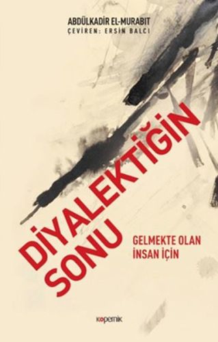 Diyalektiğin Sonu  Gelmekte Olan İnsan İçin