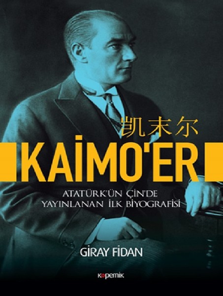 Kaimoer  Atatürk’ün Çin’de Yayınlanan İlk Biyografisi