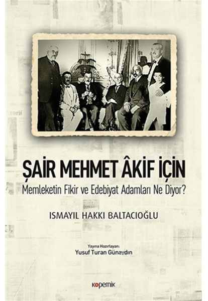 Şair Mehmet Akif İçin Memleketin Fikir ve Edebiyat Adamları Ne Diyor