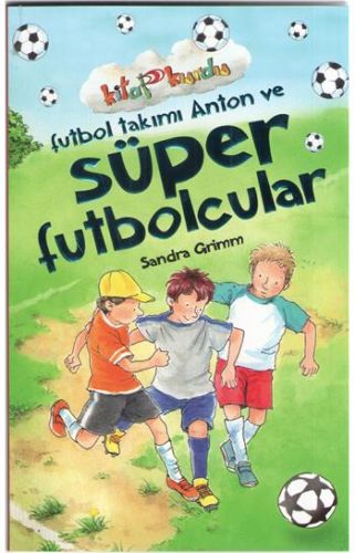 Futbol Takımı Anton ve Süper Futbolcular  Kitap Kurdu