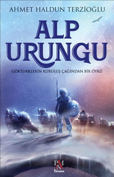 Alp Urungu  Göktürklerin Kuruluş Çağından Bir Öykü