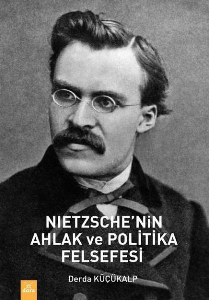 Nietzschenin Ahlak ve Politika Felsefesi