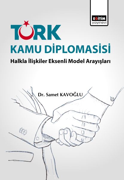 Türk Kamu Diplomasisi Halkla İlişkiler Eksenli Model Arayışları