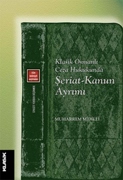 Klasik Osmanlı Ceza Hukukunda Şeriat  Kanun Ayrımı