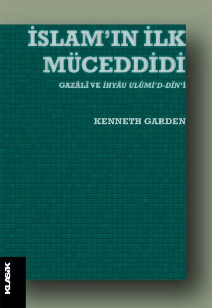 İslamın İlk Müceddidi  Gazali ve İhyau UlumidDini