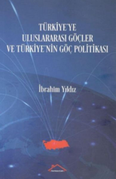 Türkiyeye Uluslararası Göçler ve Türkiyenin Göç Politikası