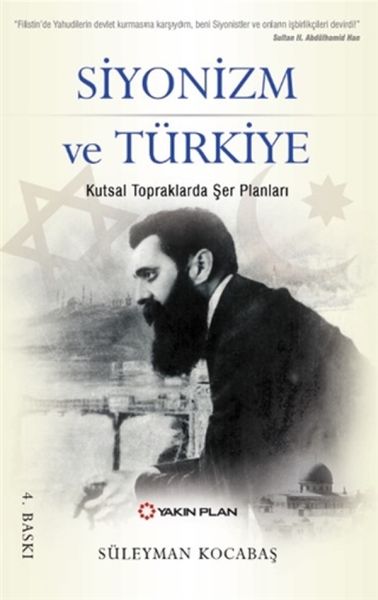 Siyonizm ve Türkiye  Kutsal Topraklarda Şer Planları