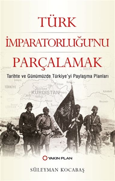 Türk İmparatorluğu’nu Parçalamak