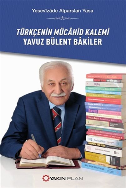 Türkçenin Mücahid Kalemi Yavuz Bülent Bakiler